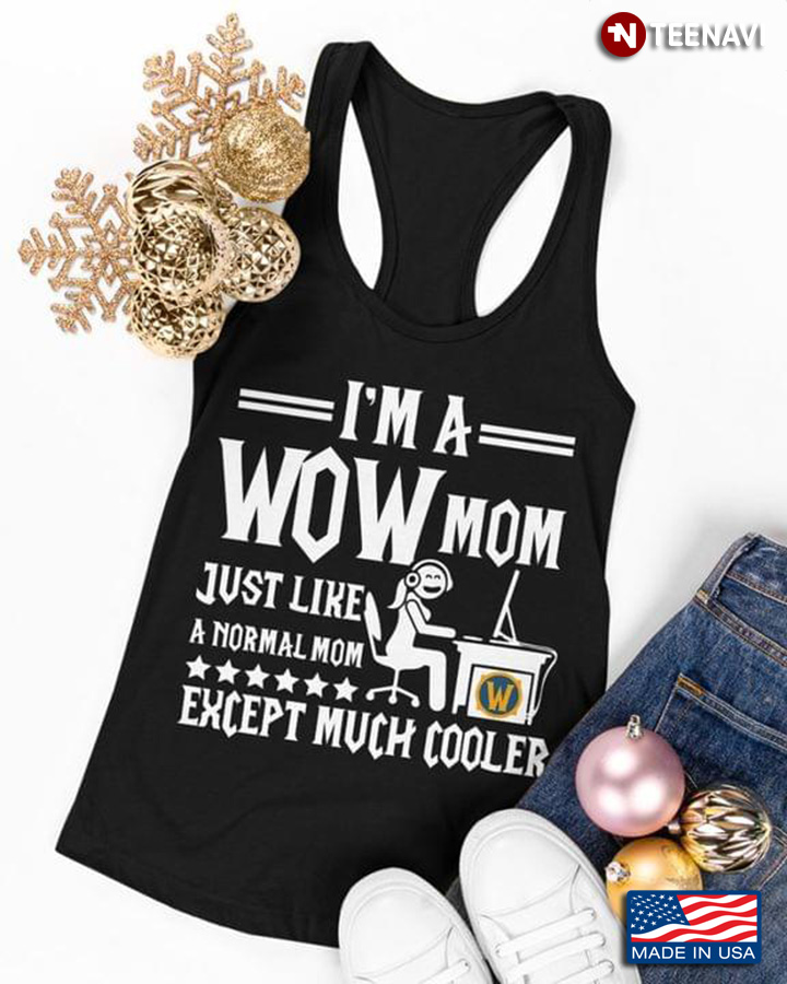 I'm A Wow Mom Just Like A Normal Mom Except Much Cooler