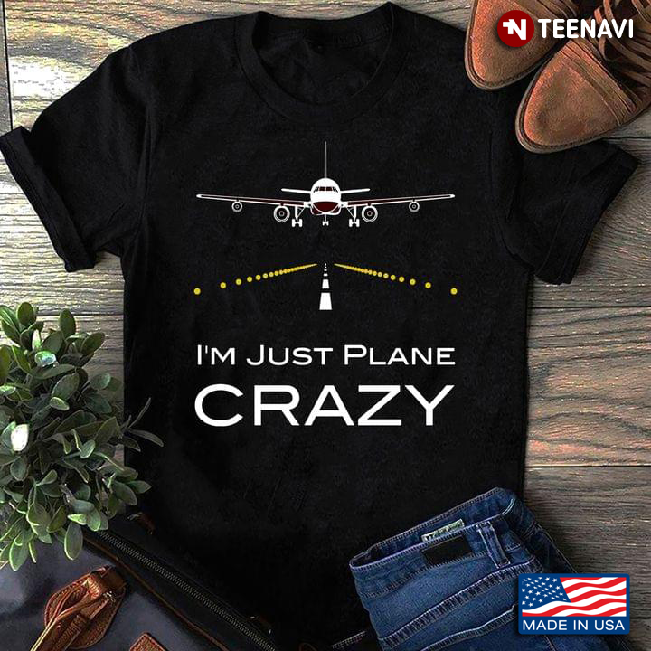 I'm Just Plane Crazy Born To Fly Gift for Pilot
