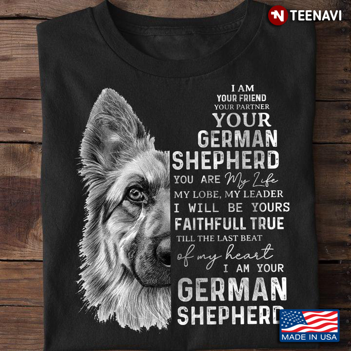 I Am Your Friend Your Partner Your German Shepherd Meaningful Gift for Dog Lover