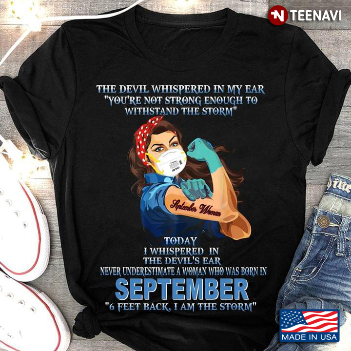 The Devil Whispered in My Ear Never Underestimate A Woman Who Was Born In September
