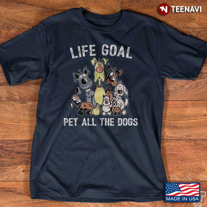 Life Goal Pet All The Dogs Adorable Design for Dog Lover