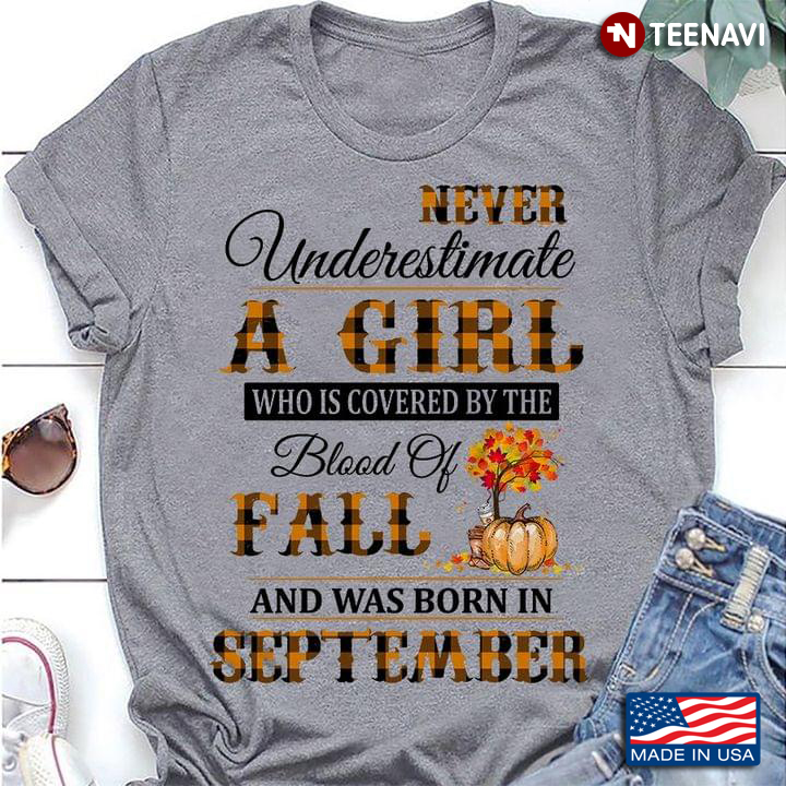 Never Underestimate A Girl Who is Covered By The Blood of Fall and Was Born in September