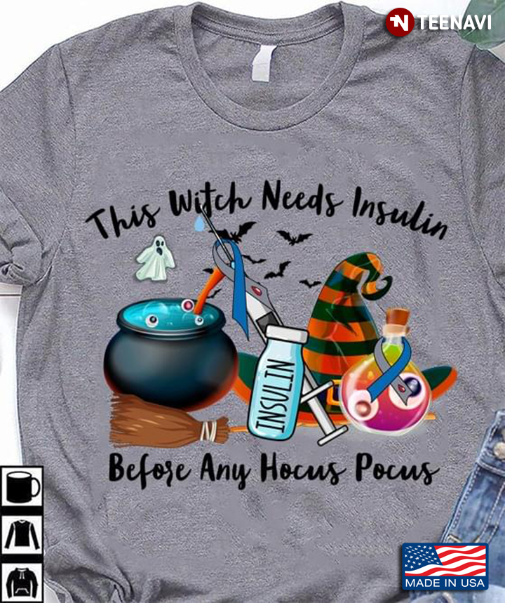 This Witch Needs Insulin Before Any Hocus Pocus Diabetes Awareness T-Shirt