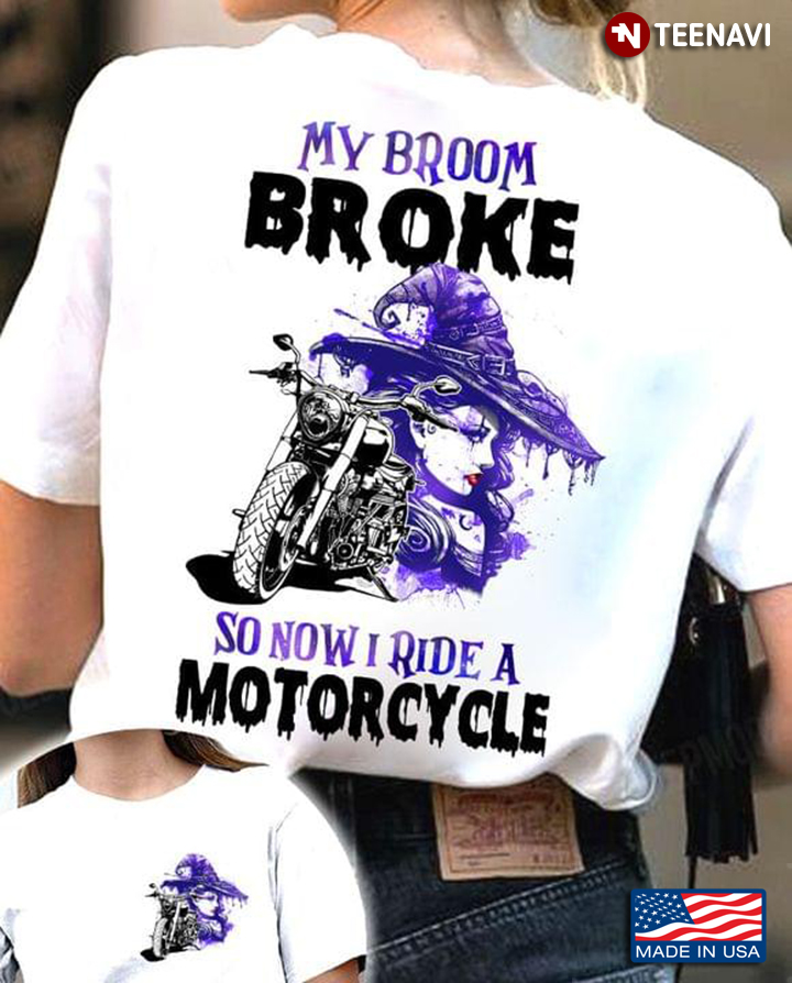 Halloween Biker Witch My Broom Broke So Now I Ride A Motorcycle