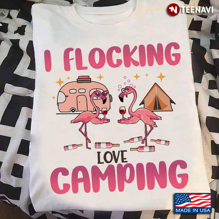 Funny Drinking Flamgingos I Flocking Love Camping