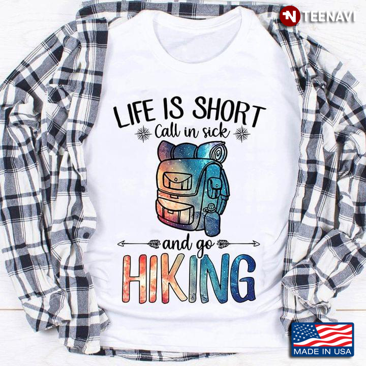 Life is Short Call In Sick and Go Hiking Galaxy Design for Hiking Lover