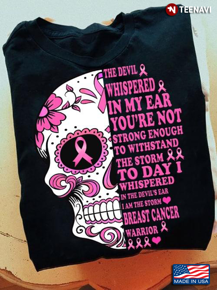 Sugar Skull Breast Cancer Awareness The Devil Whispered in My Ear You're Not Strong Enough