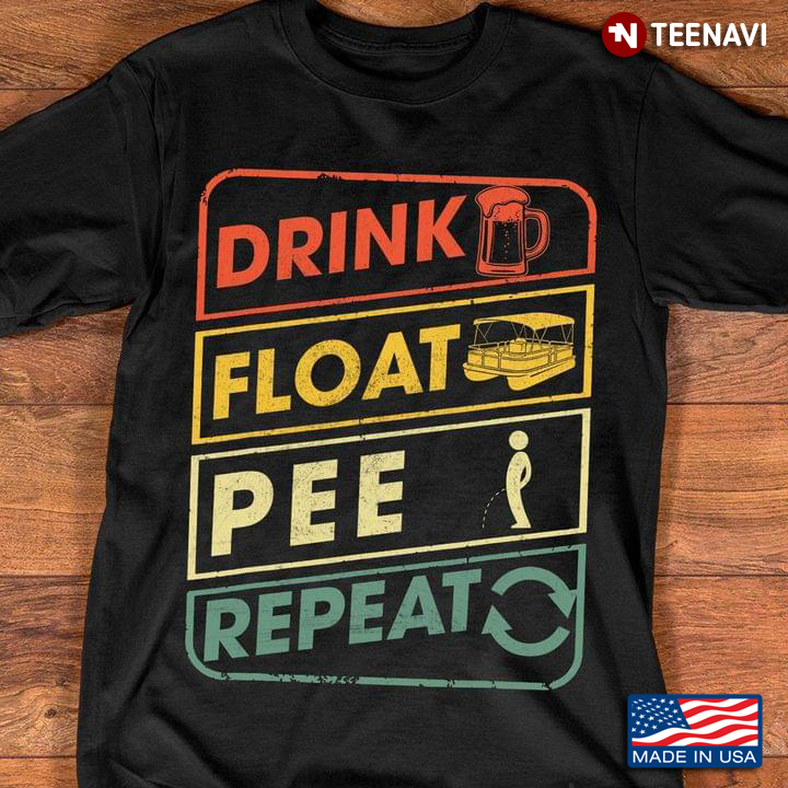 Drink Float Pee Repeat Funny for Pontooning and Drinking Lover