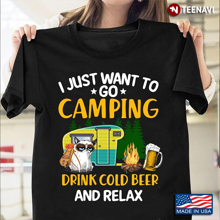 Grumpy Cat I Just Want To Go Camping Drink Cold Beer and Relax