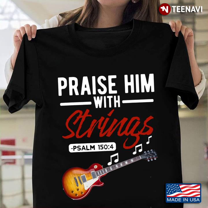Electric Guitar Praise Him With Strings PSALM 150:4