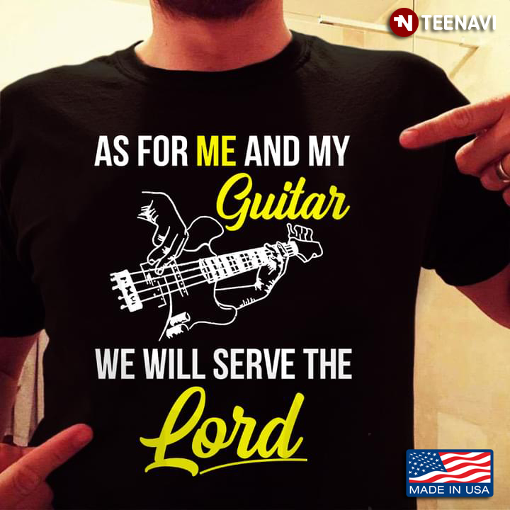 As for Me and My Guitar We Will Serve The Lord