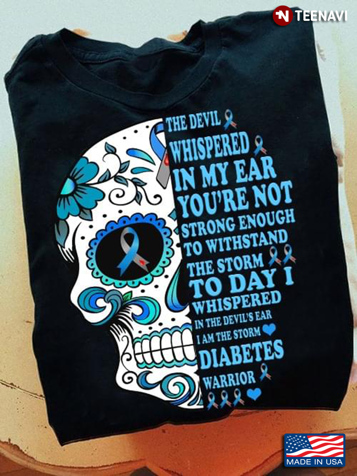 Sugar Skull Diabetes Awareness The Devil Whispered in My Ear You're Not Strong Enough