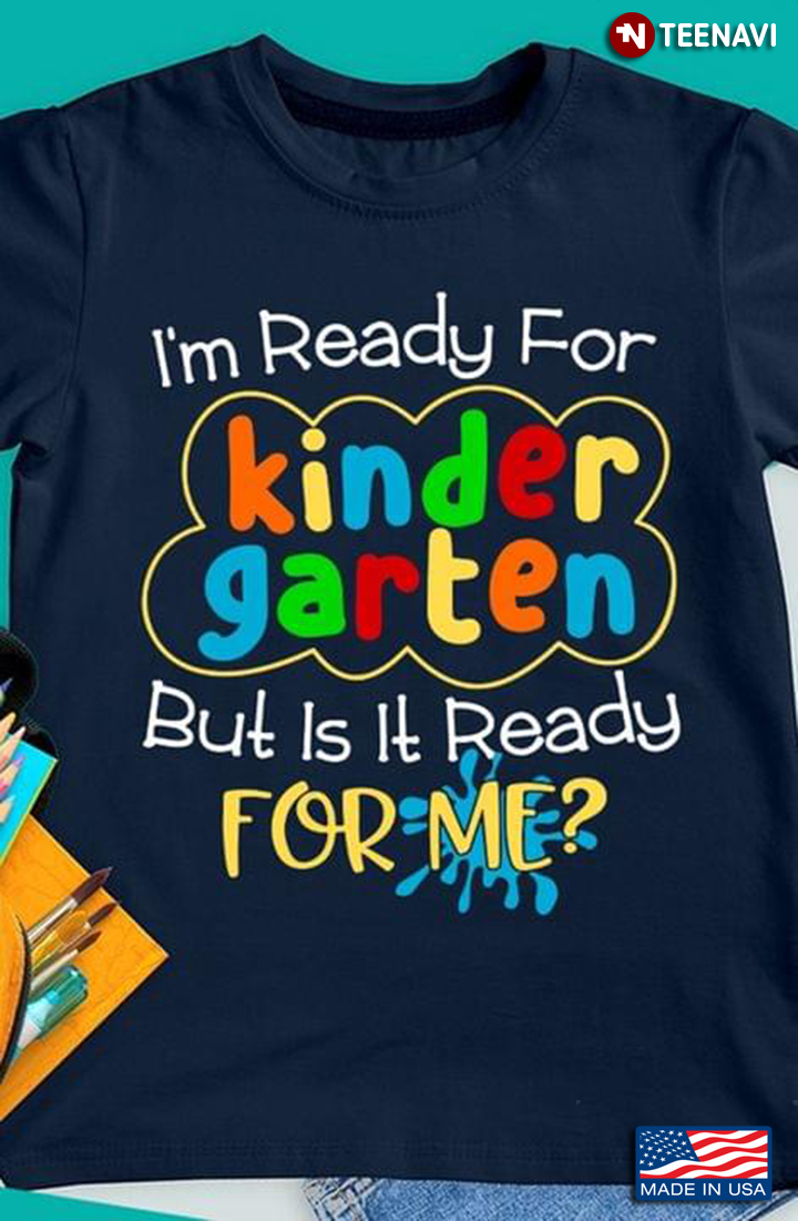 I'm Ready for Kindergarten But is It Ready for Me