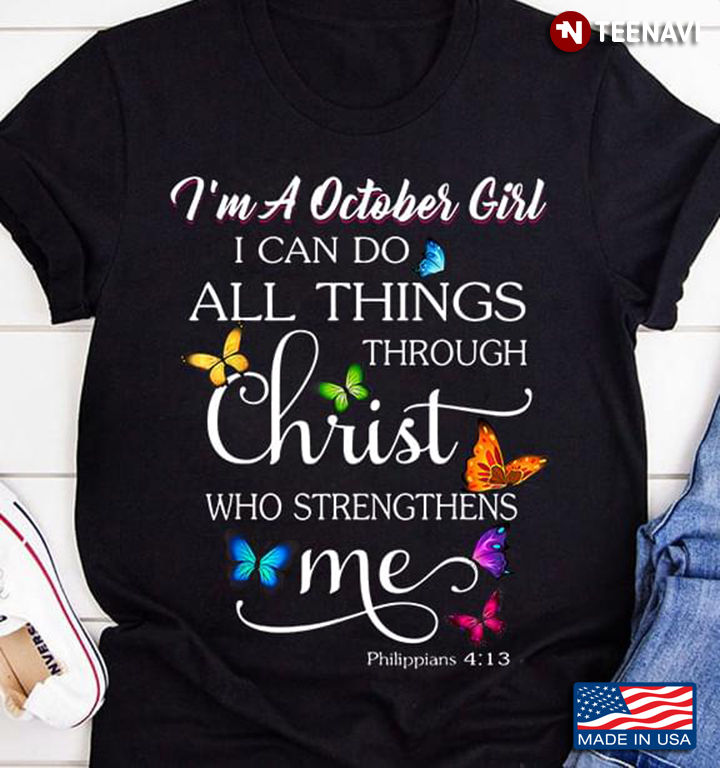 I'm A October Girl I Can Do All Things Through Christ Who Strengthen Me Philippians 4:13