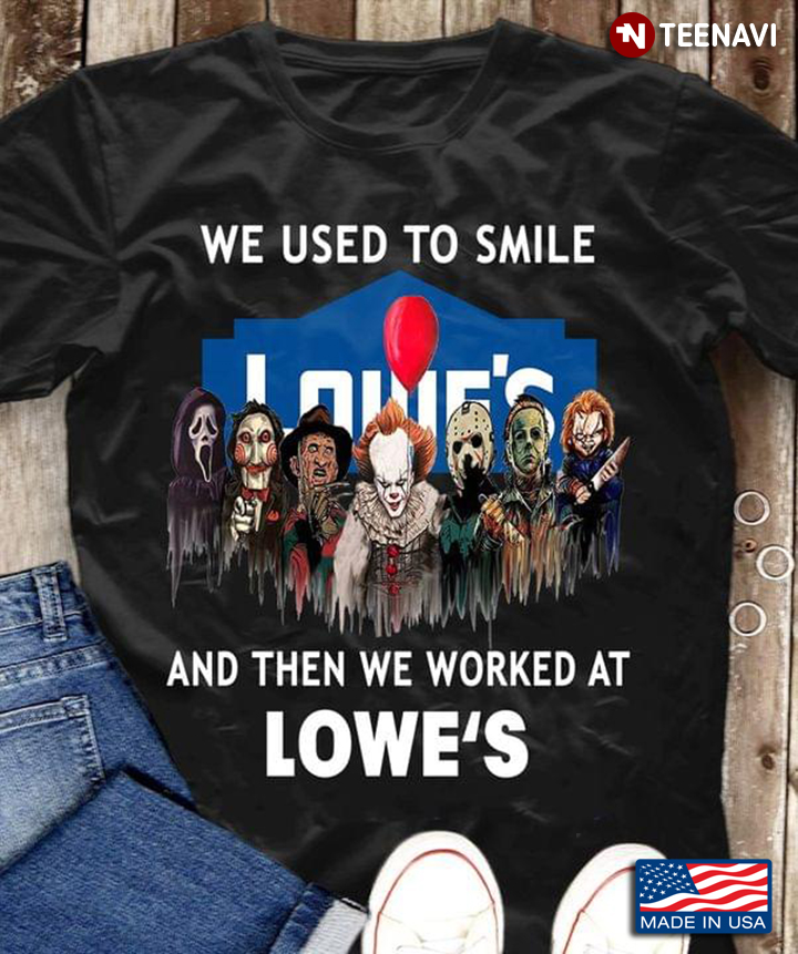 Horror Movie Characters We Used To Smile and Then We Worked at Lowe's