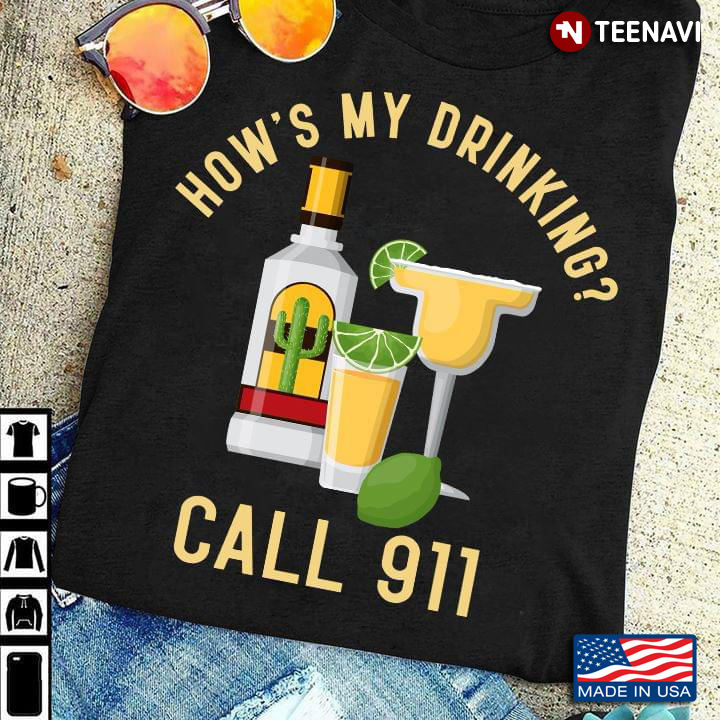 Tequila How's My Drinking Call 911