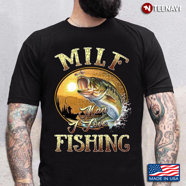 MILF Man I Love Fishing Cool Design for Fishing Lover
