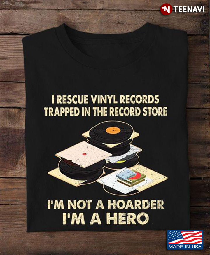 I Rescue Vinyl Records Trapped In The Record Store I'm Not A Hoarder for Vinyl Record Lover