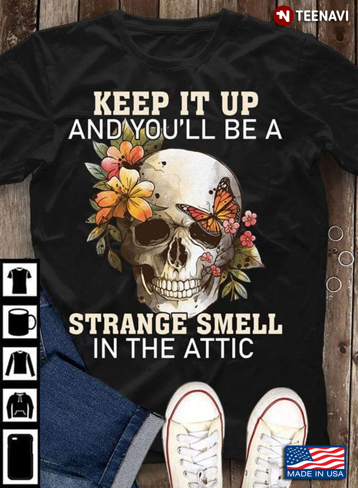 Floral Skull Keep It Up and You'll Be A Strange Smell in The Attic