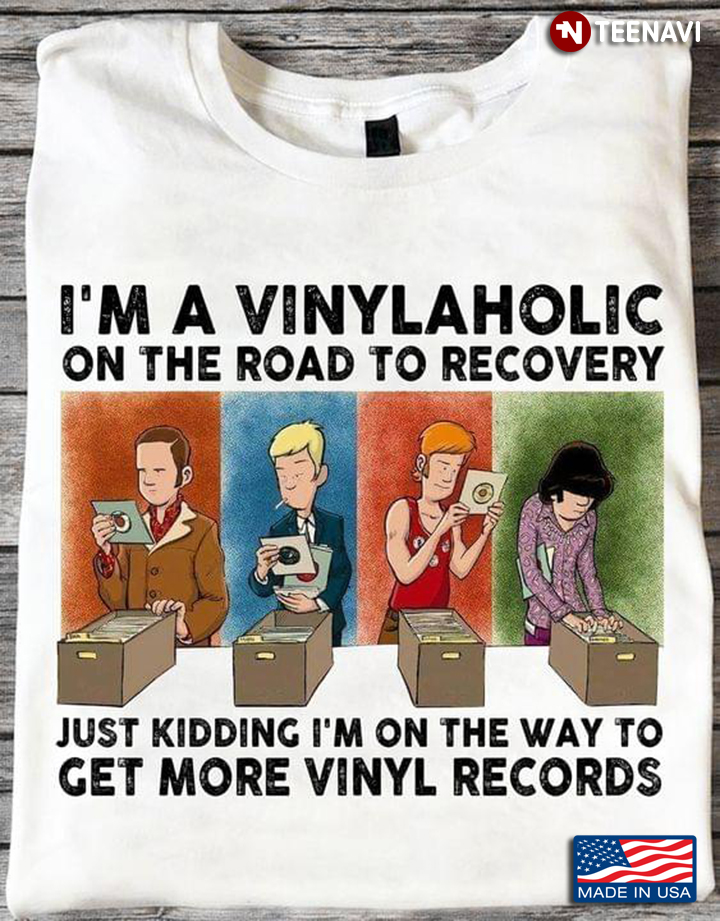 I'm A Vinylaholic On The Road To Recovery Just Kidding I'm On The Way To Get More Vinyl Records