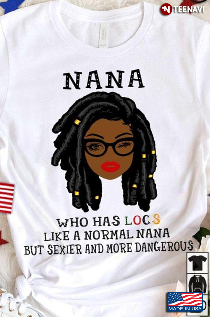 Nana Who Has Locs Like A Normal Nana But Sexier and More Dangerous