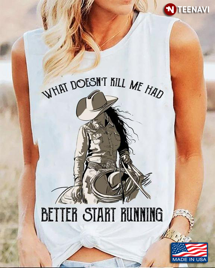 What Doesn't Kill Me Had Better Start Running