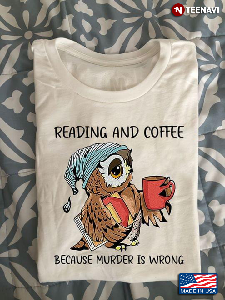 Lovely Owl Reading and Coffee Because Murder is Wrong