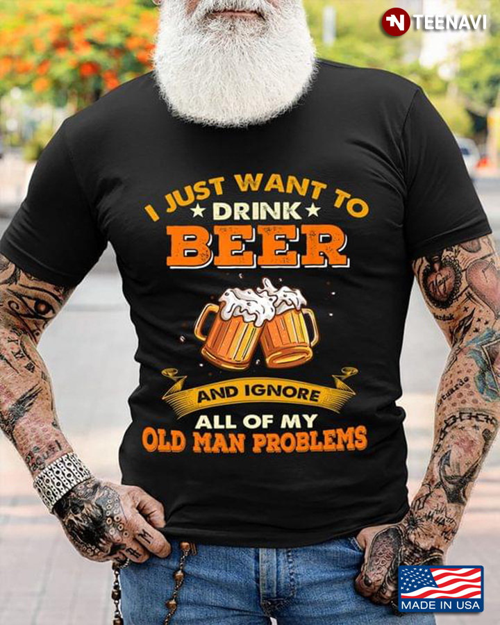 I Just Want To Drink Beer and Ignore All of My Old Man Problems