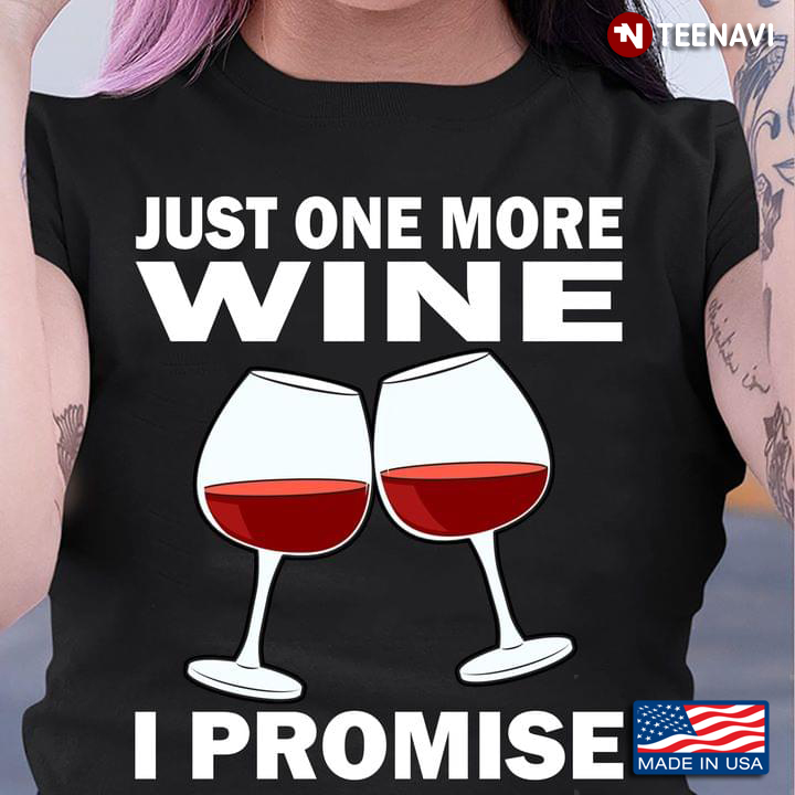 Just One More Wine I Promise