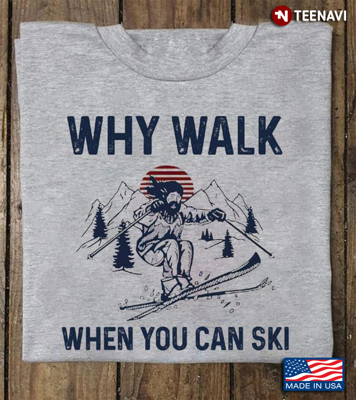 Why Walk When You Can Ski for Skiing Lover