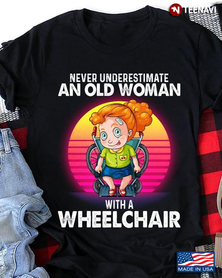 Never Underestimate an Old Woman with A Wheelchair