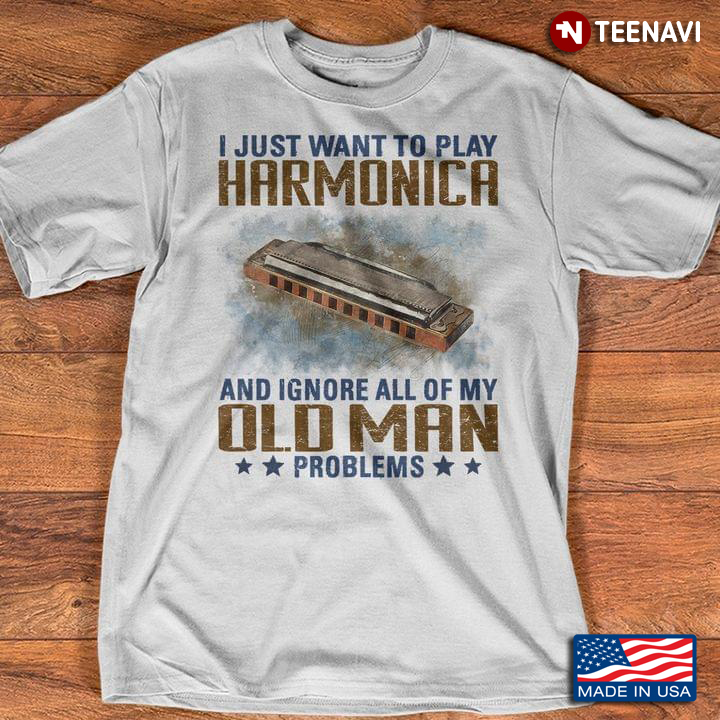 I Just Want To Play Harmonica And Ignore All Of My Old Man Problems