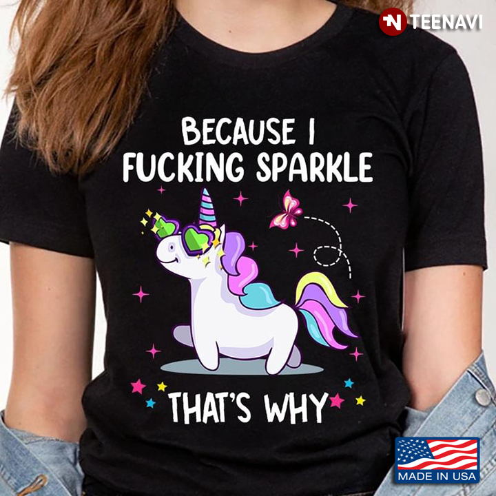 Cool Unicorn Because I Fucking Sparkle That's Why