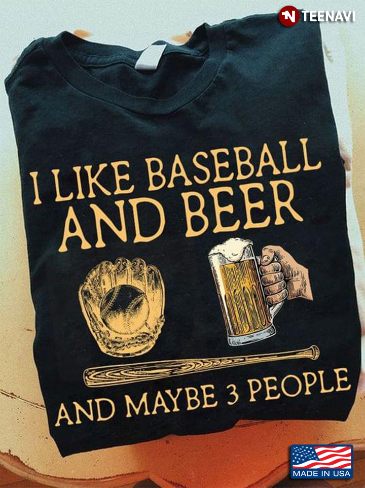 I Like Baseball and Beer and Maybe 3 People