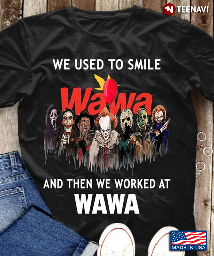 Horror Movie Characters We Used To Smile and Then We Worked at Wawa