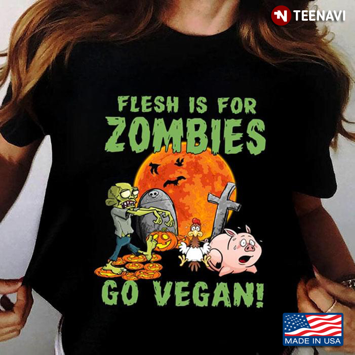 Flesh is For Zombies Go Vegan Halloween for Animal Lover