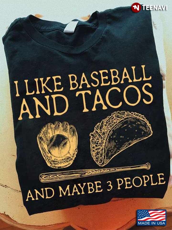 I Like Baseball and Tacos and Maybe 3 People