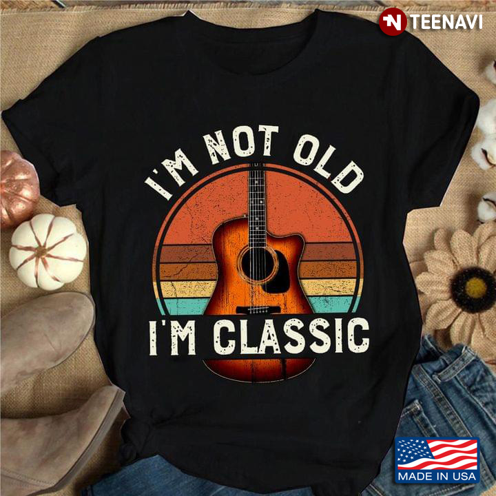 Vintage Guitarist I'm Not Old I'm Classic