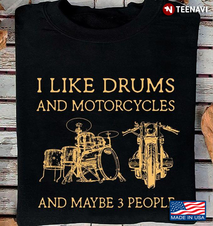 I Like Drums and Motorcycles and Maybe 3 People