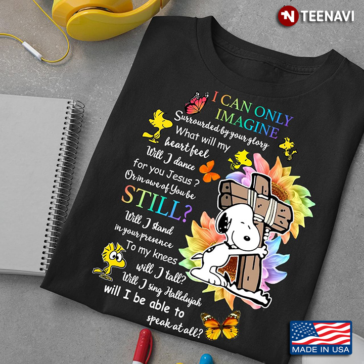 Snoopy and Sunflowers I Can Only Imagine What Will My Heart Feel Will I Dance For You Jesus