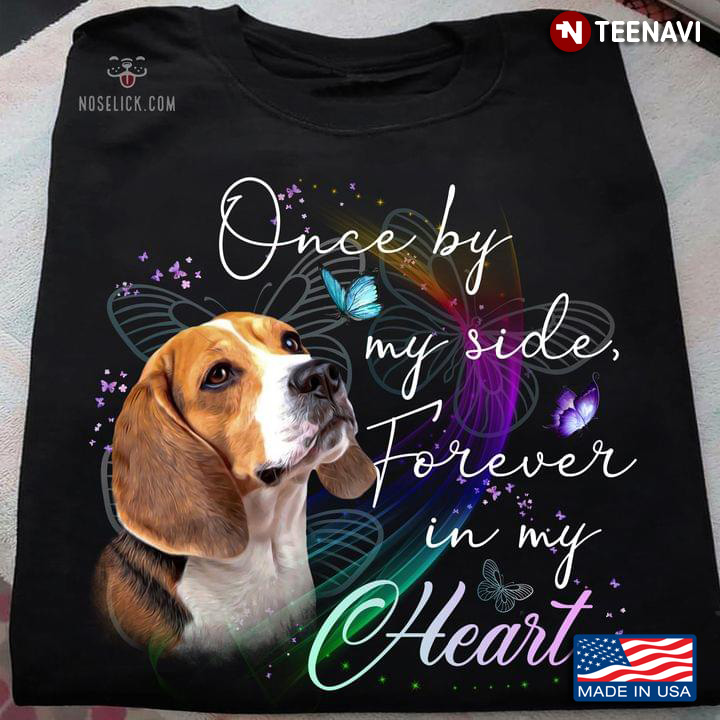 Beagle Once By My Side Forever In My Heart for Dog Lover
