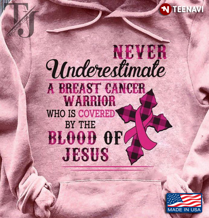 Never Underestimate A Breast Cancer Warrior Who is Covered By The Blood of Jesus