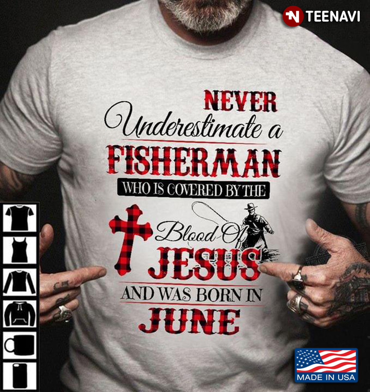 Never Underestimate A Fishman Who is Covered By The Blood of Jesus and Was Born in June