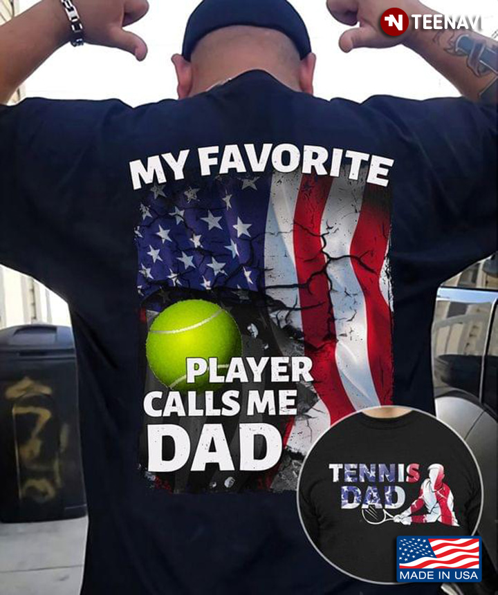 My Favorite Tennis Player Calls Me Dad American Flag for Proud Dad