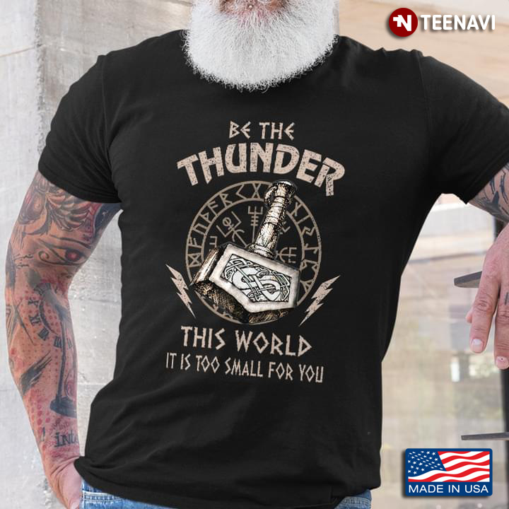 Be The Thunder This World It Is Too Small for You