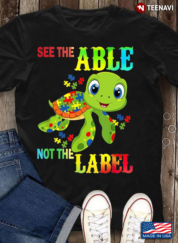 Green Turtle See The Able Not The Lable Autism Awareness