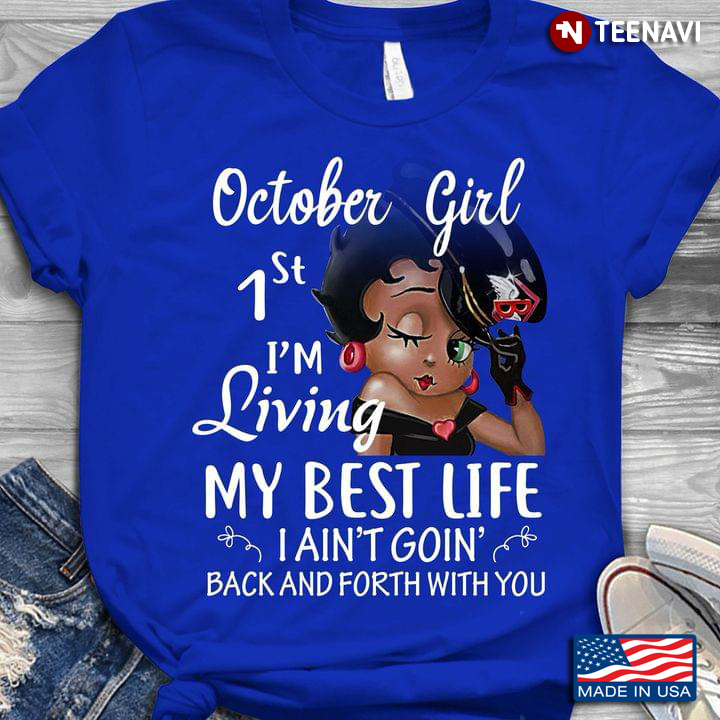 Betty Boop October Girl 1st I'm Living My Best Life I Ain't Goin' Back and Forth With You