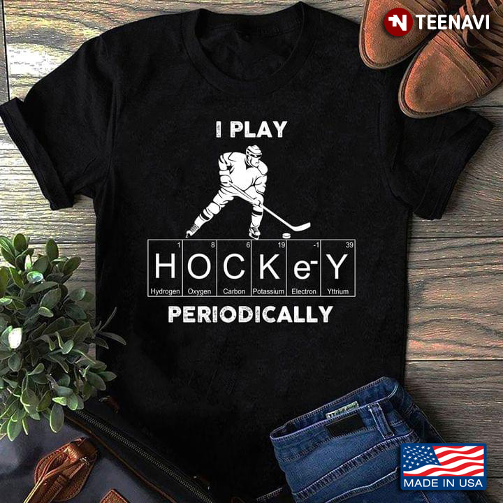 I Play Hockey Periodically