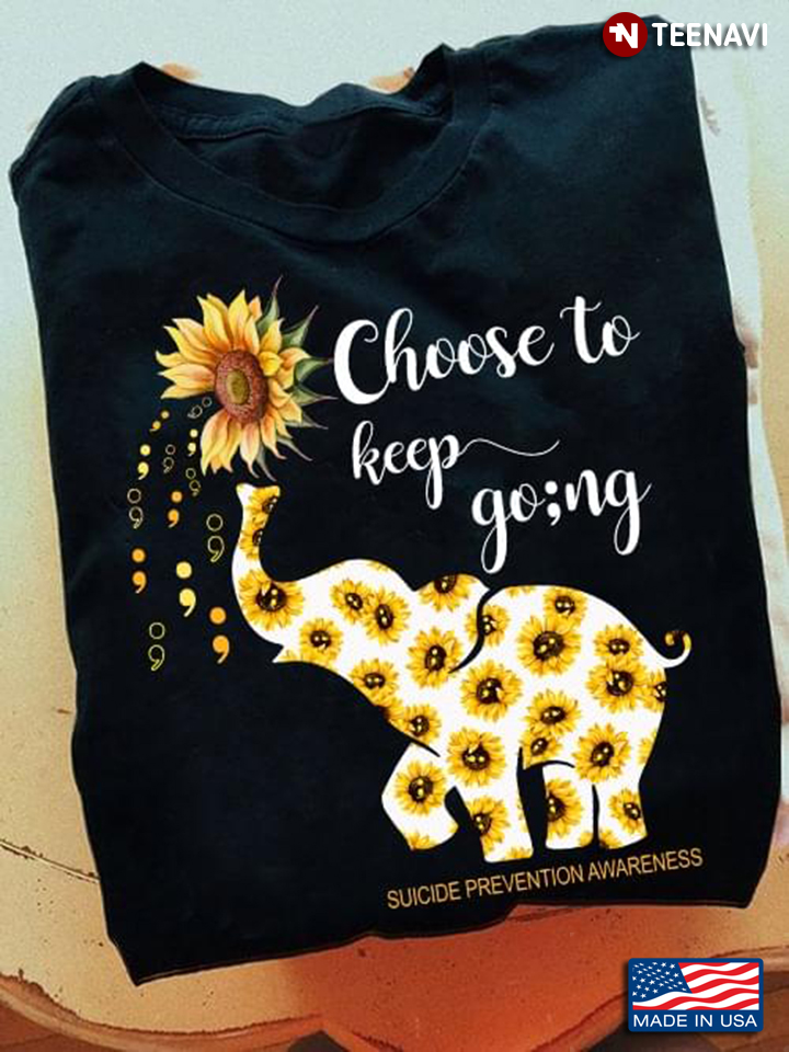 Sunflower Elephant Choose To Keep Going Suicide Prevention Awareness