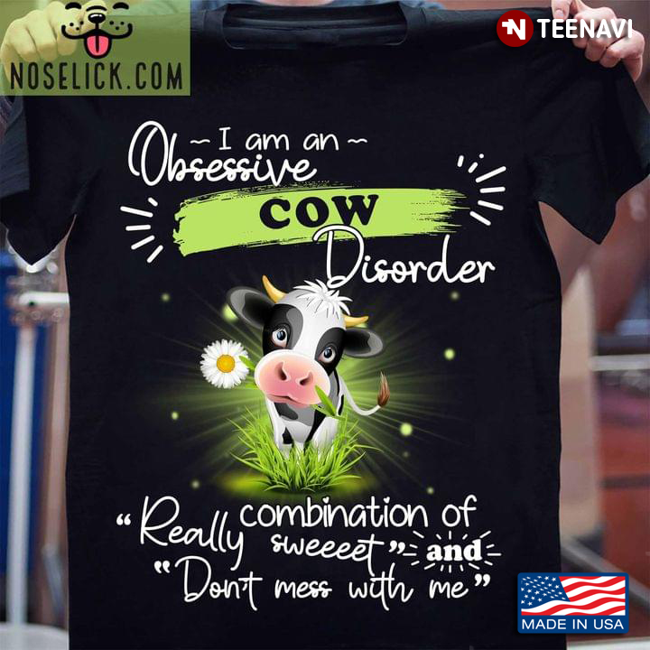 Funny Cow I Am An Obsessive Cow Disorder Combination Of Really Sweeeet And Don’t Mess With Me